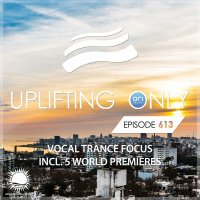 Ori Uplift - Uplifting Only 613 (Vocal Trance Focus) (2024)