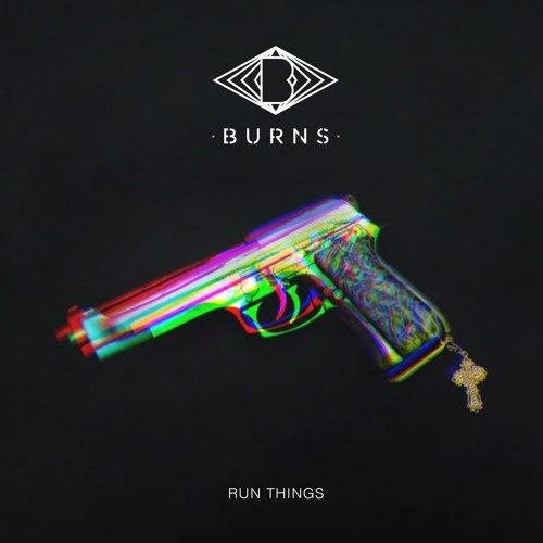 BURNS - Run Things (Original Mix)