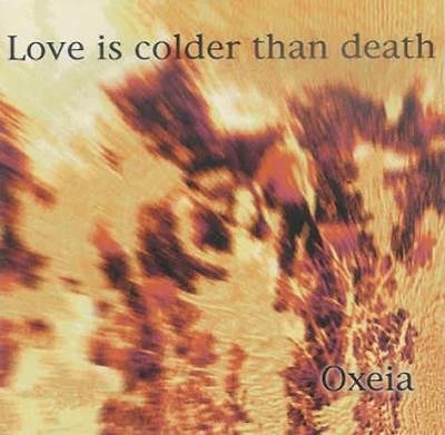 Love Is Colder Than Death - Oxeia